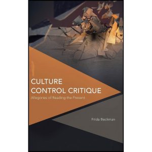 کتاب Culture Control Critique اثر Frida Beckman انتشارات Rowman  And  Littlefield Publishers