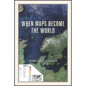 کتاب When Maps Become the World اثر Rasmus Grønfeldt Winther انتشارات University of Chicago Press
