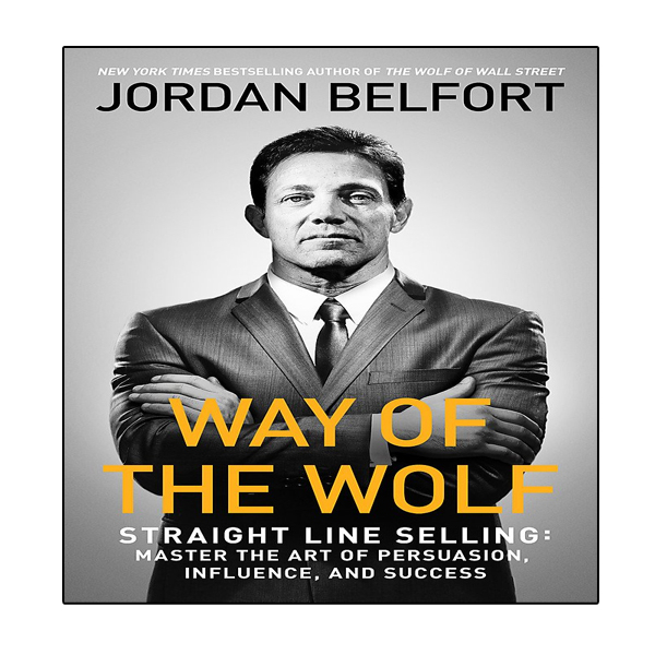 کتاب Way of the Wolf: Straight Line Selling: Master the Art of Persuasion, Influence, and Success اثر Jordan Belfort انتشارات نبض دانش
