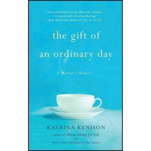کتاب The Gift of an Ordinary Day اثر Katrina Kenison انتشارات تازه ها