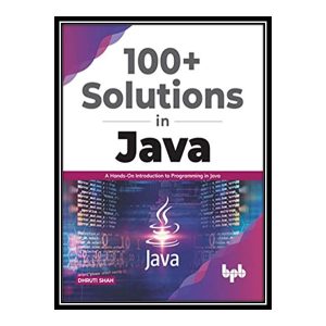 کتاب Solutions in Java: A Hands-On Introduction to Programming in Javaاثر  DHRUTI SHAH انتشارات مؤلفین طلایی