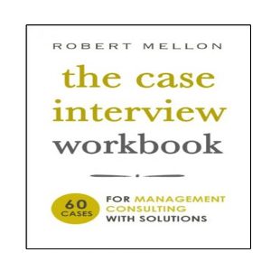 کتاب The Case Interview Workbook: 60 Cases for Management Consulting with Solutions اثر Robert Mellon انتشارات نبض دانش