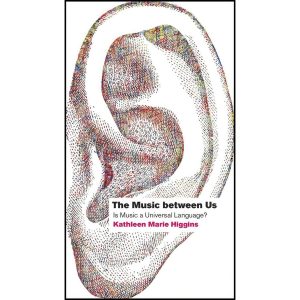 کتاب The Music between Us اثر Kathleen Marie Higgins انتشارات University of Chicago Press