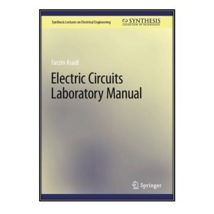 کتاب Electric Circuits Laboratory Manual اثر 	Farzin Asadi انتشارات مؤلفين طلايي
